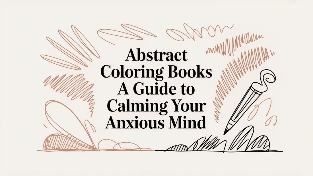 Abstract Coloring Books A Guide to Calming Your Anxious Mind