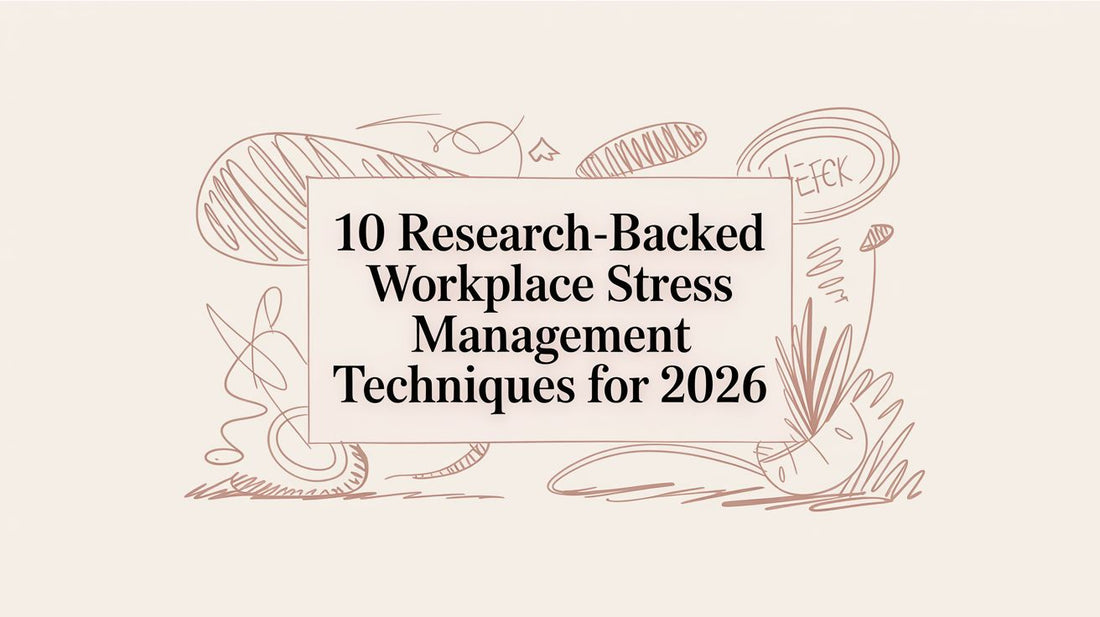 10 Research-Backed Workplace Stress Management Techniques for 2026
